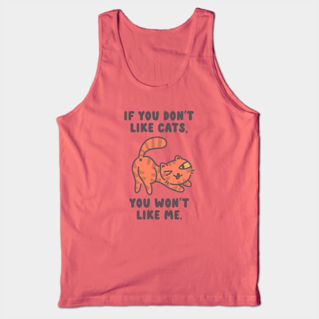 If You Don't Like Cats, You Won't Like Me Tank Top by sadsquatch
